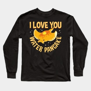 I Love You Water Pancake Adorable Stingray Pun Long Sleeve T-Shirt